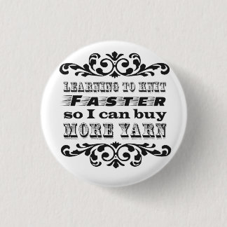 Learning to Knit Faster Pinback Button