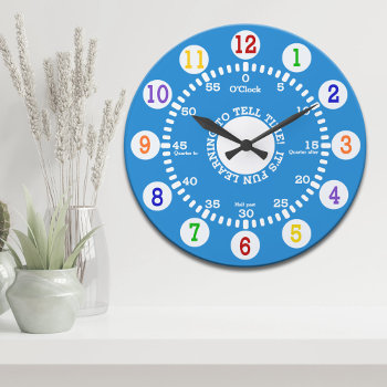 Learning To Tell Time (blue) Large Clock by reflections06 at Zazzle