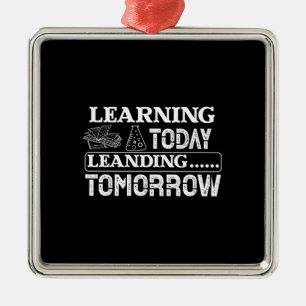 Learning Today Learning Tomorrow Metal Ornament