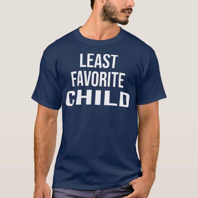 Least Favorite Child  Mom Dad Favorite Son Gift T-Shirt (Front)