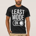 Least Mode - On T-shirt at Zazzle