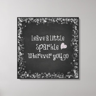 Leave a little sparkle wherever you go Quote Canvas Print