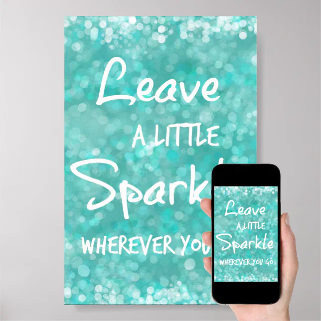 Leave a Little Sparkle Wherever You Go Quote Poster | Zazzle