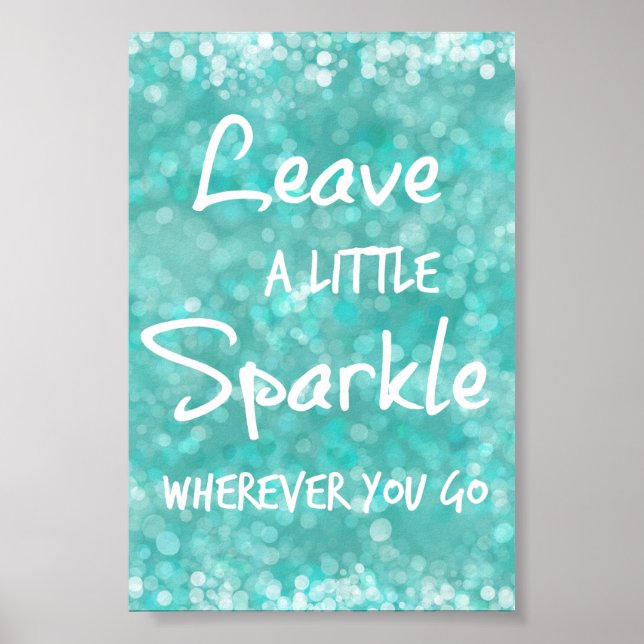Leave a Little Sparkle Wherever You Go Quote Poster (Front)