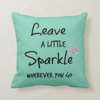 Leave a Little Sparkle Wherever You Go Quote Throw Pillow