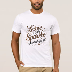 Leave a Little Sparkle Wherever You Go T-Shirt