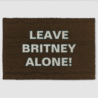 ''Leave Britney Alone'' Doormat Fiber Doormat