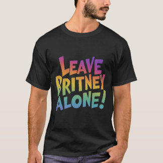 Leave Britney Alone! T-Shirt