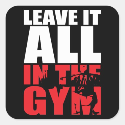 Leave It All In The Gym _ Squat Leg Day Workout Square Sticker