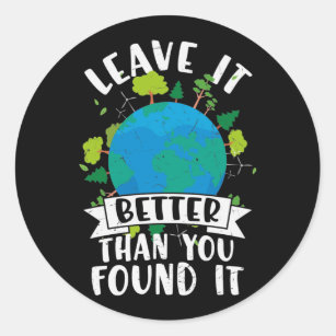 Leave it Better Than You Found Classic Round Sticker