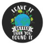 Leave it Better Than You Found Classic Round Sticker