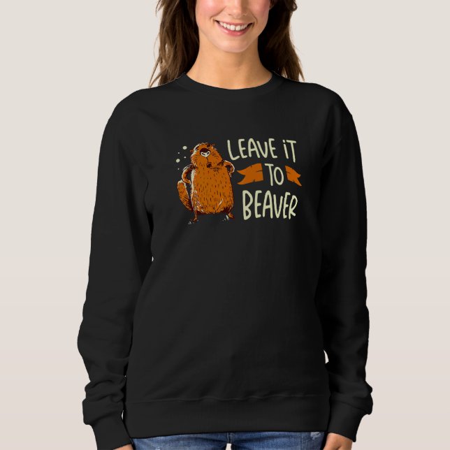 Leave It To Beaver Wildlife Animal Rodent Dam Tree Sweatshirt (Front)