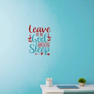 Leave it to God and go to sleep Wall Decal