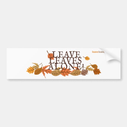 Leave Leaves Alone Bumper Sticker _ White