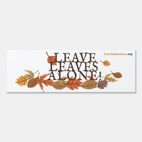 Leave Leaves Alone Small Yard Sign