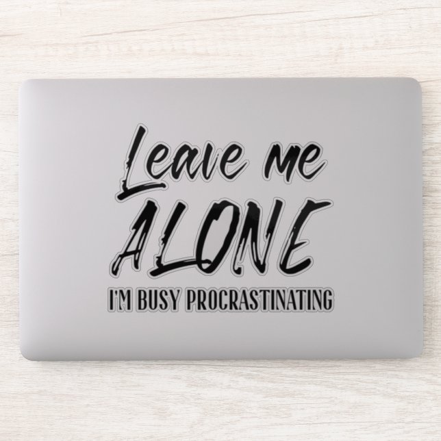 Leave Me Alone Busy Procrastinating Hand Lettered Sticker (Computer)