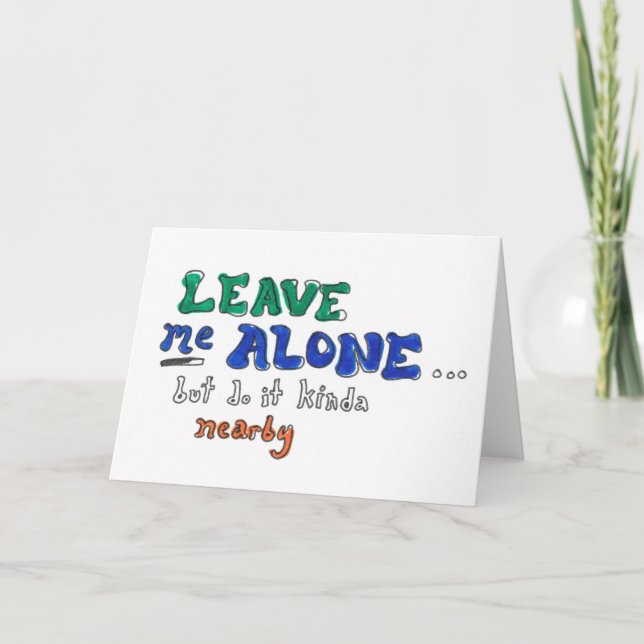 Leave Me Alone But Do It Kinda Nearby Card (Front)