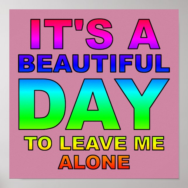 Leave Me Alone Funny Poster Sign (Front)