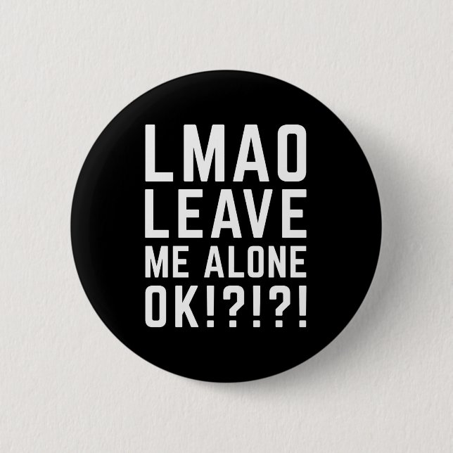 Leave Me Alone Funny Quote Button (Front)