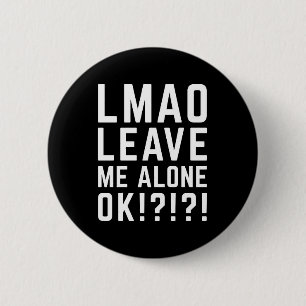 Leave Me Alone Funny Quote Button