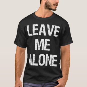 Leave Me Alone - Gym Shirt