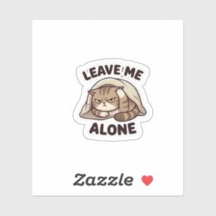 Leave Me Alone, Human! – Funny Sassy Cat Sticker