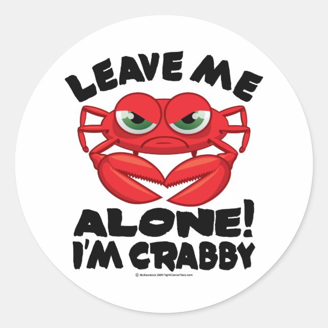 Leave Me Alone I'm Crabby Classic Round Sticker (Front)