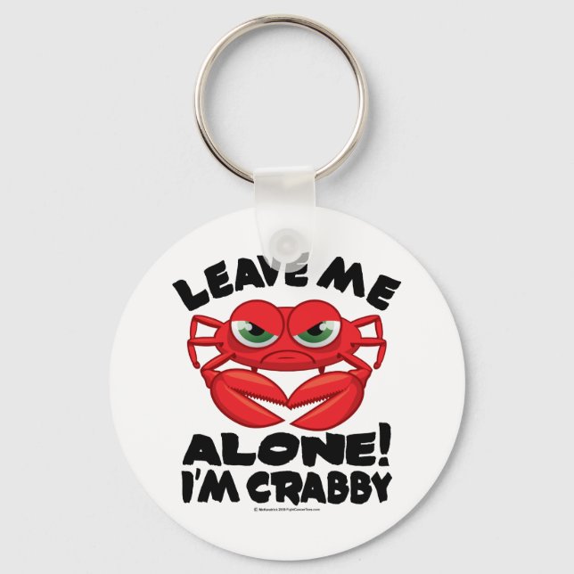 Leave Me Alone I'm Crabby Keychain (Front)