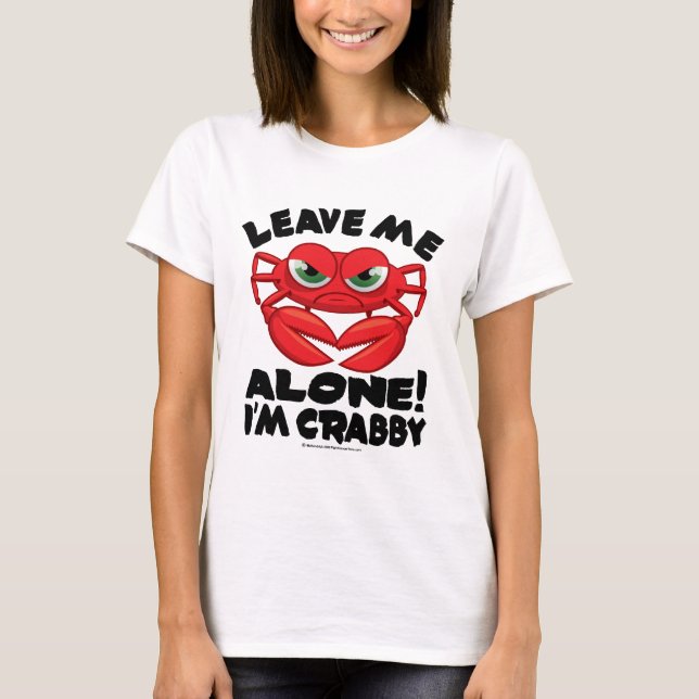 Leave Me Alone I'm Crabby T-Shirt (Front)