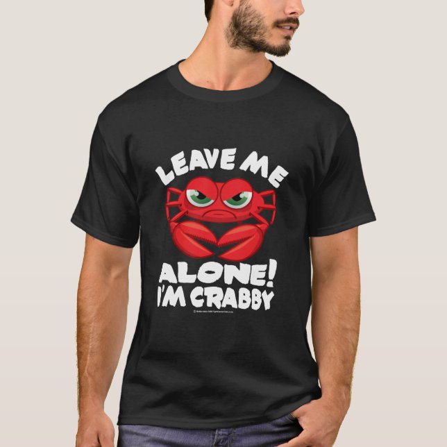 Leave Me Alone I'm Crabby T-Shirt (Front)