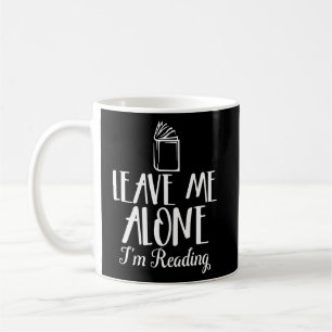 Leave Me Alone I'm Reading Sarcastic Book Open Coffee Mug
