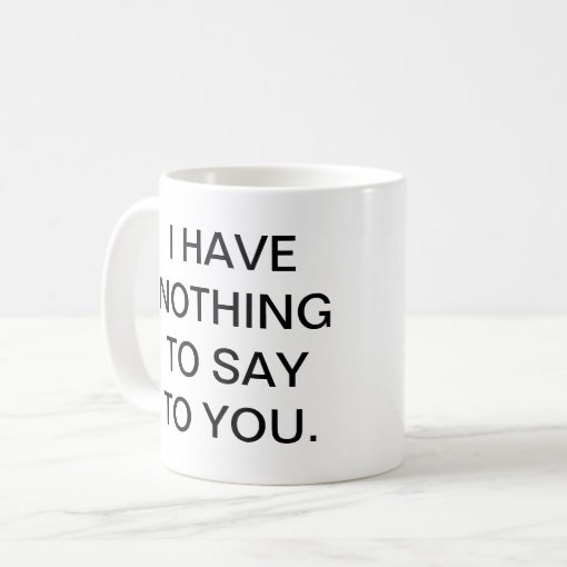 Leave me alone mug | Zazzle