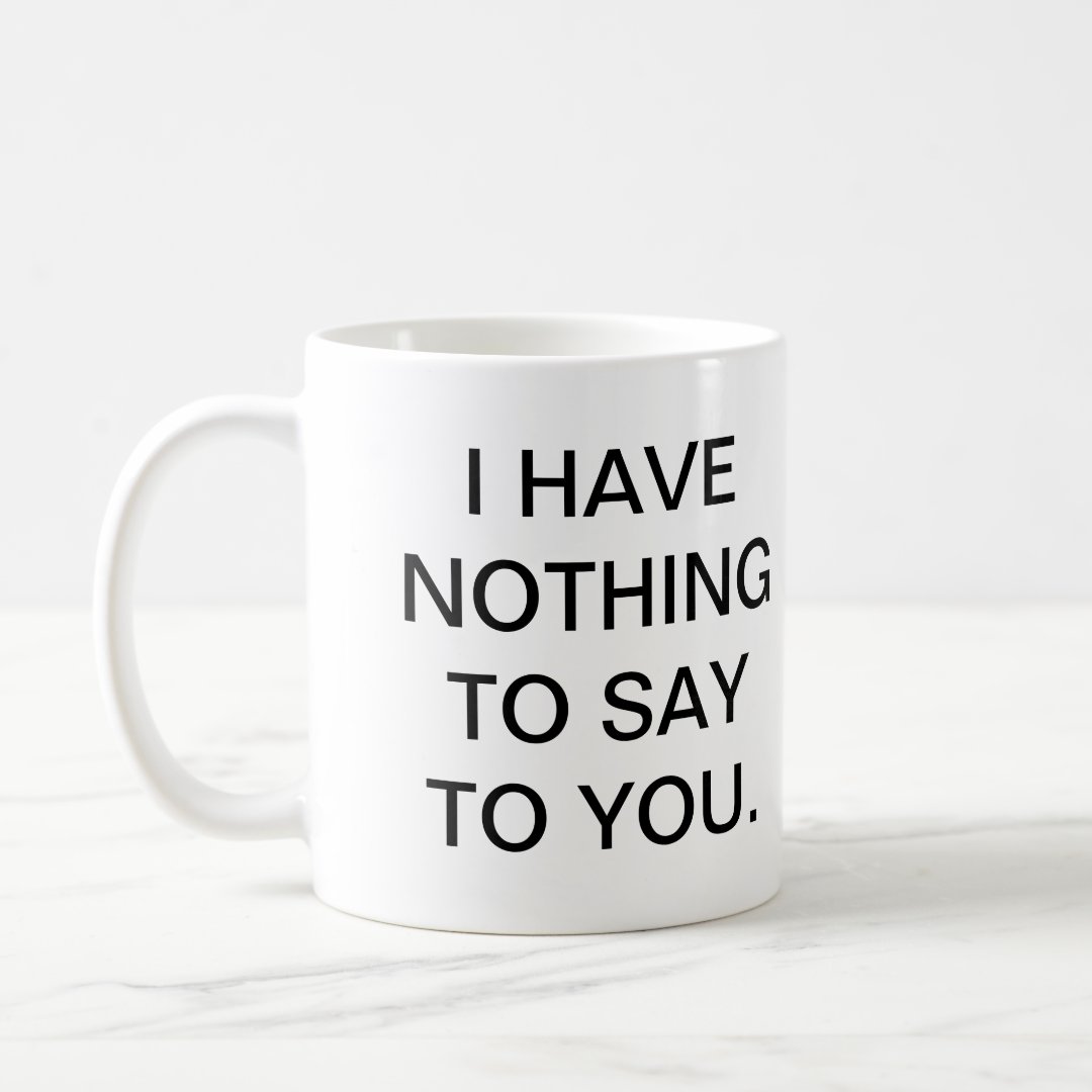 Leave me alone mug | Zazzle