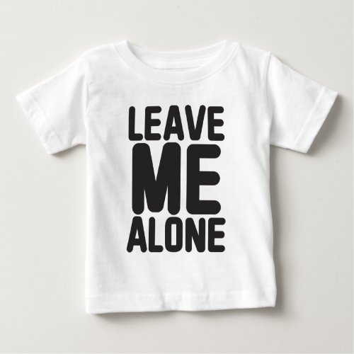 Leave Me Alone Privacy Baby T_Shirt