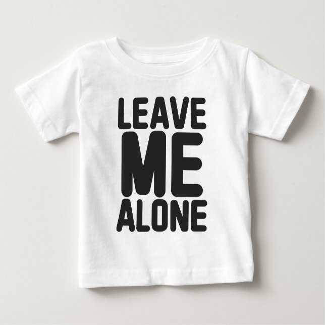 Leave Me Alone Privacy Baby T-Shirt (Front)