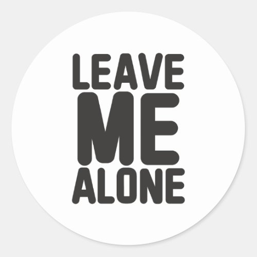 Leave Me Alone Privacy Classic Round Sticker