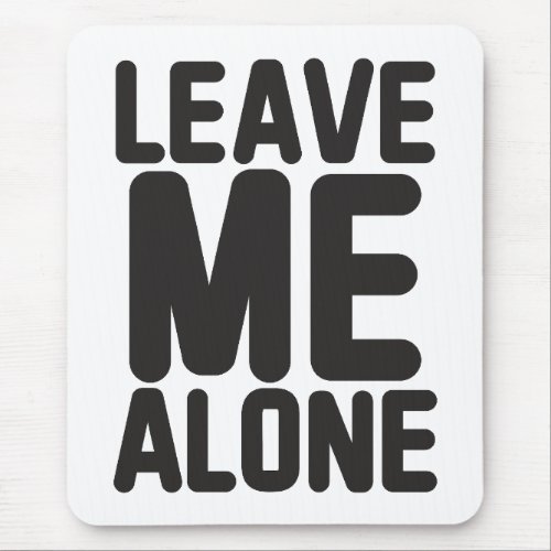 Leave Me Alone Privacy Mouse Pad