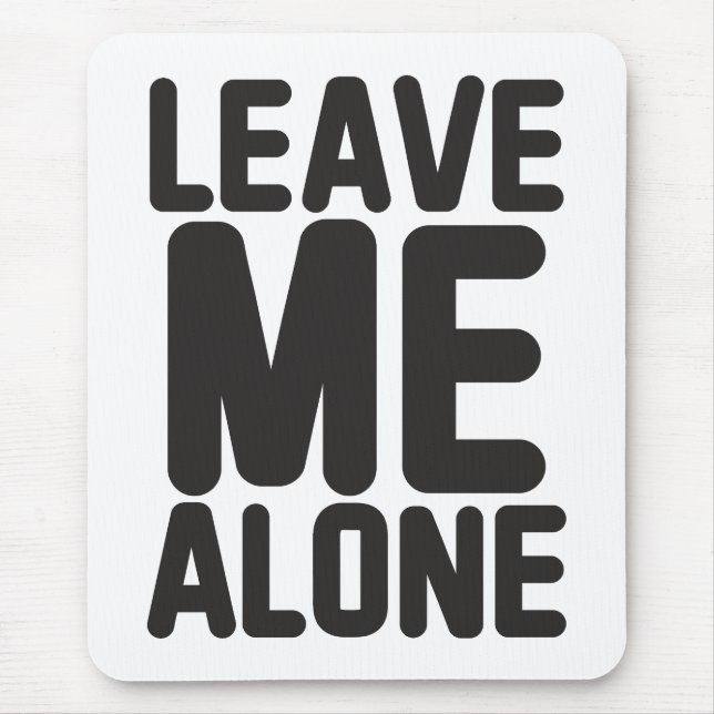 Leave Me Alone Privacy Mouse Pad (Front)