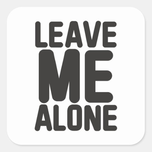 Leave Me Alone Privacy Square Sticker