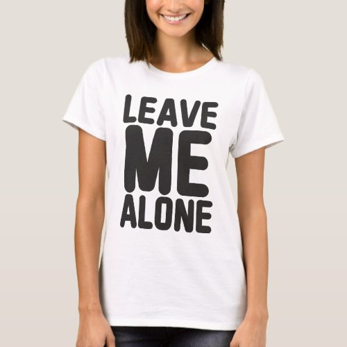 Leave Me Alone Privacy T_Shirt