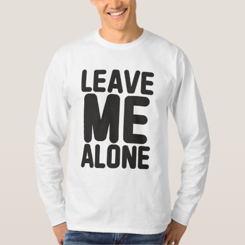 Leave Me Alone Privacy T_Shirt