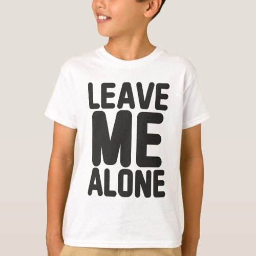 Leave Me Alone Privacy T_Shirt