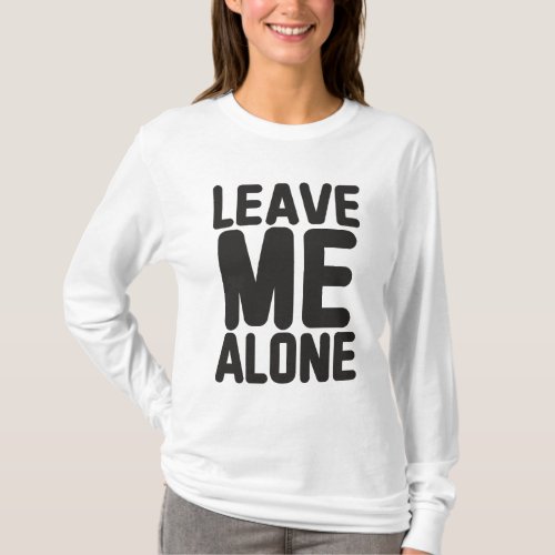 Leave Me Alone Privacy T_Shirt