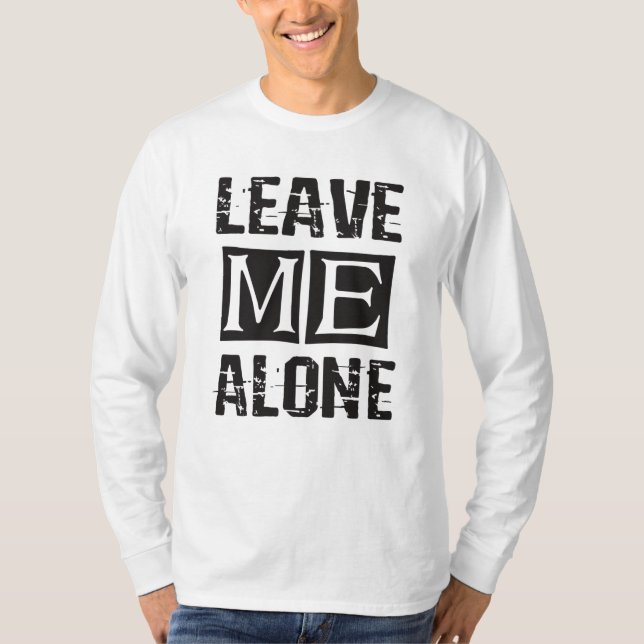 Leave Me Alone T-Shirt (Front)