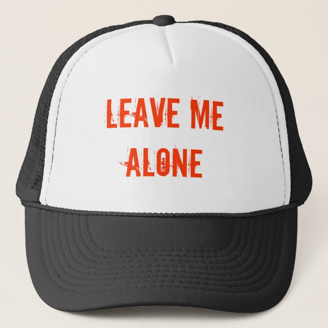 Leave Me Alone Trucker Hat (Front)