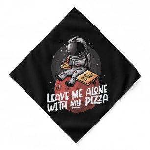 Leave Me Alone With My Pizza Bandana