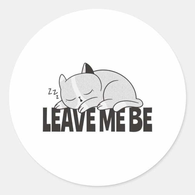 Leave me be Lazy sleeping cat Classic Round Sticker (Front)