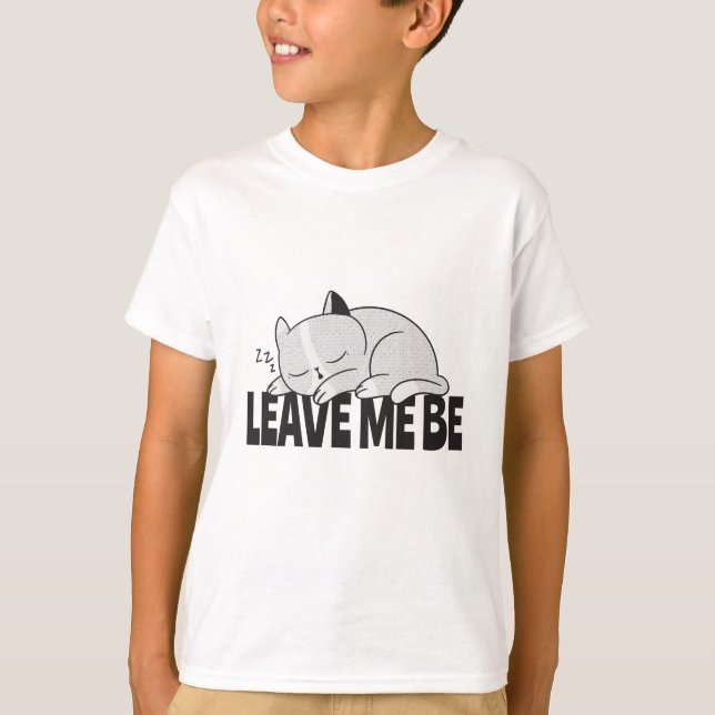 Leave me be Lazy sleeping cat T-Shirt (Front)