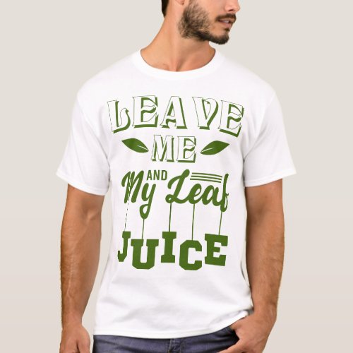 Leave Me  My Leaf Juice Christmas Holiday Season T_Shirt