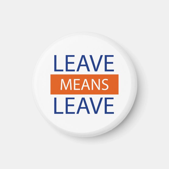 Leave Means Leave, Brexit Means Brexit Magnet (Front)